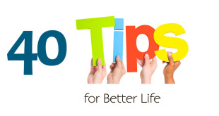 40 Tips for Better Life
